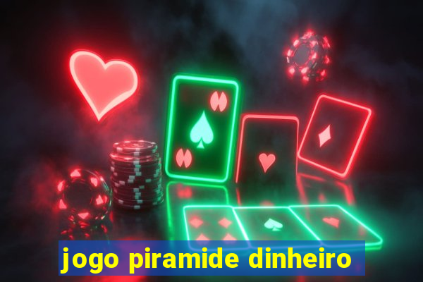 jogo piramide dinheiro